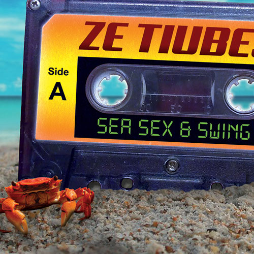 Ze Tiube / Sea Sex and Swing / Pochette cartonnée